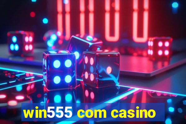 win555 com casino